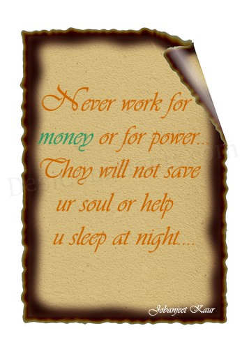quotes about money and power. never work for money or for