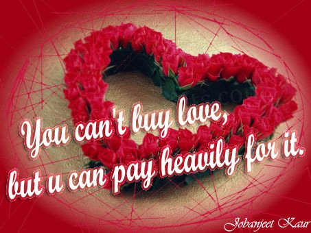 You can't buy love...
