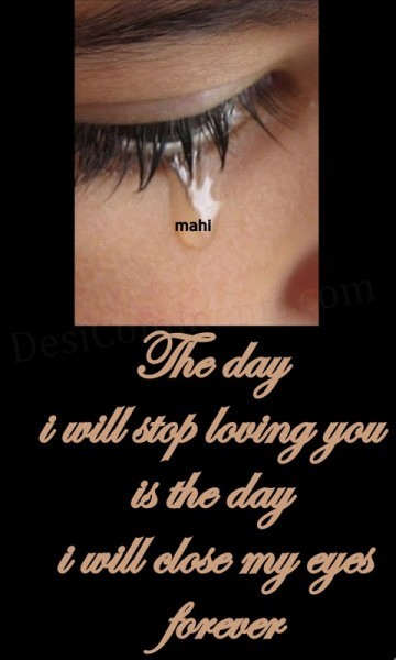 The day i will stop loving you...