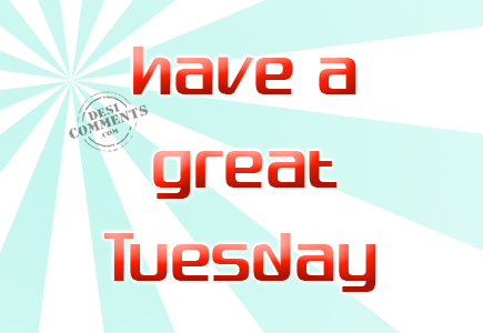 Have a great tuesday