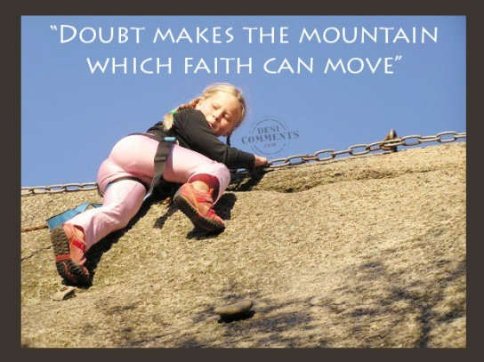 Doubt makes the mountain