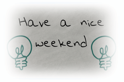 Have a nice weekend