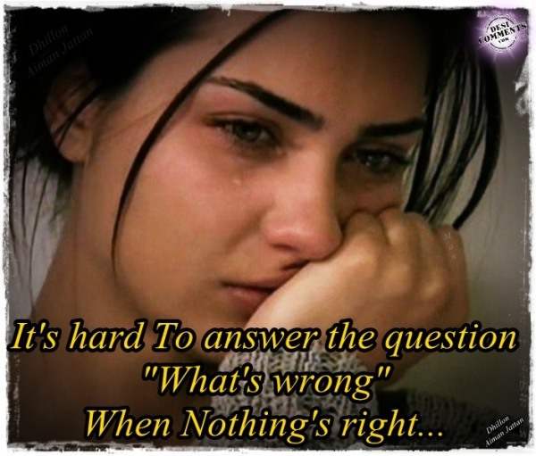 When nothing's right...