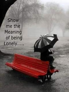Show me the meaning of being lonely...