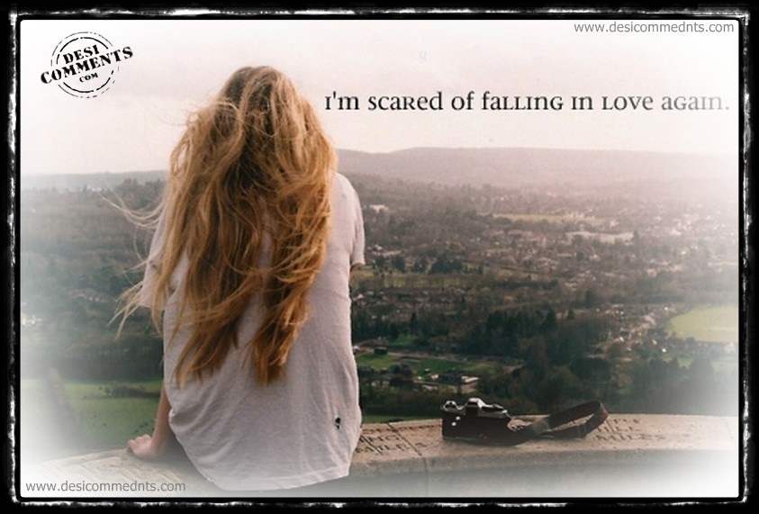 scared of falling in love again