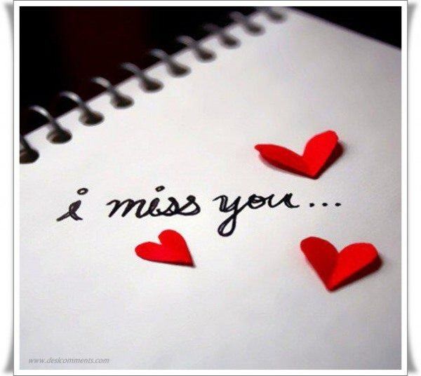 I miss you