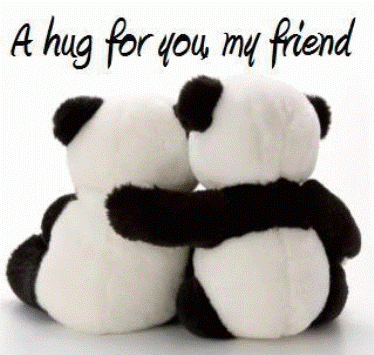 A hug for you my lovely friend