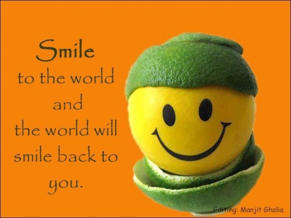 Smile to the world...