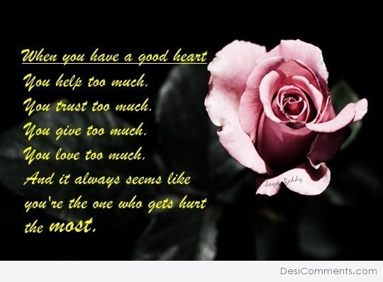 When you have a good heart...