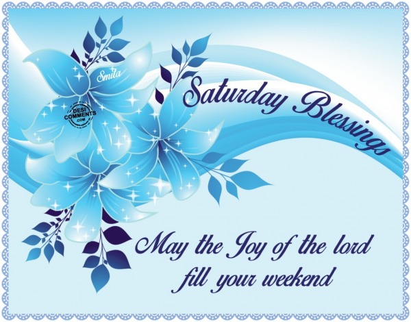 Saturday Blessings - May the joy of the lord...