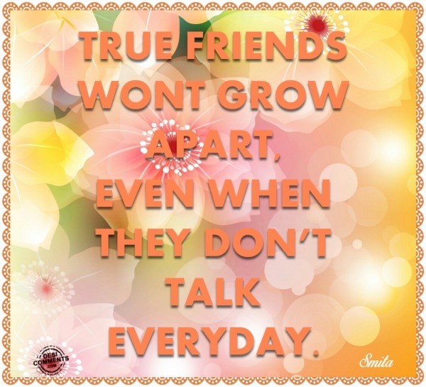 True friends won’t grow apart, even when…