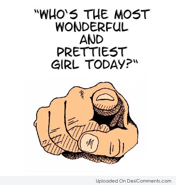 Who's the Most Wonderful Girl Today