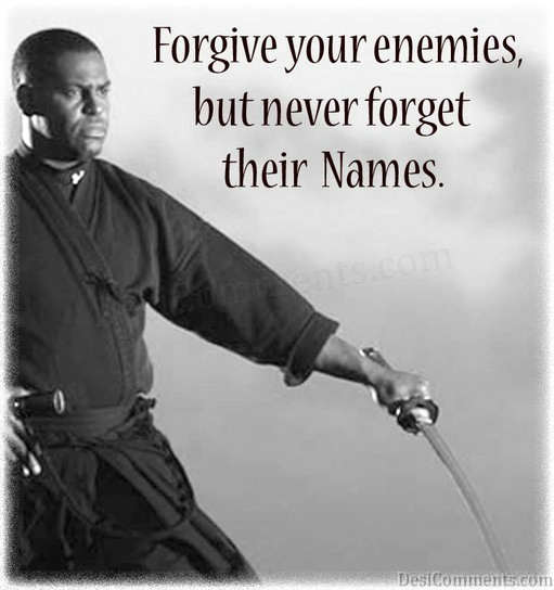 quotes on enemies. Forgive Your Enemies