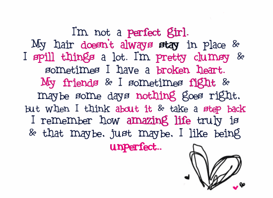 I like being unperfect.