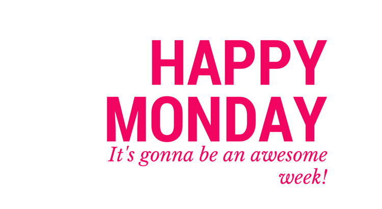 Happy-Monday-Its-Gonna-Be-An-Awesome-Week.png