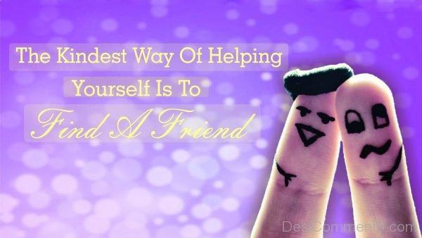 The Kindest Way Of Helping Yourself Is To