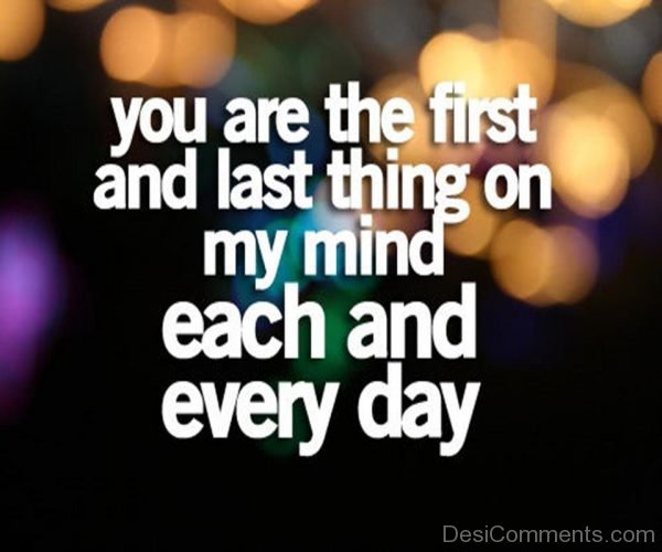You Are The First And Last Things On My Mind