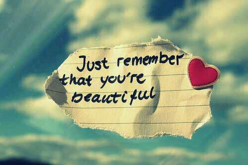 Just Remember That You Are Beautiful