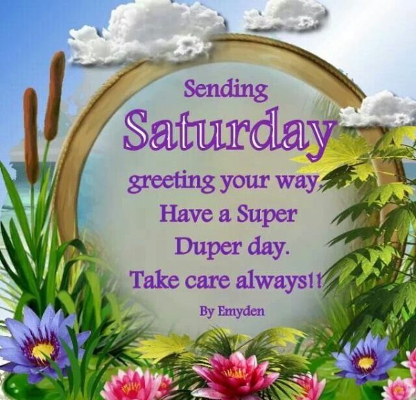 Sending Saturday Greeting Your Way