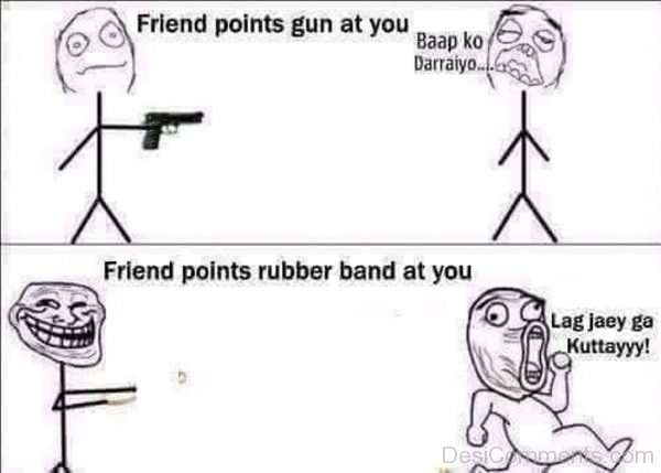 Friend Points Gun At You-DC13
