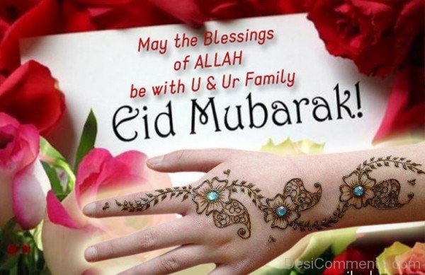 May The Blessings Of Allah Be With U And Ur Family Eid Mubarak!