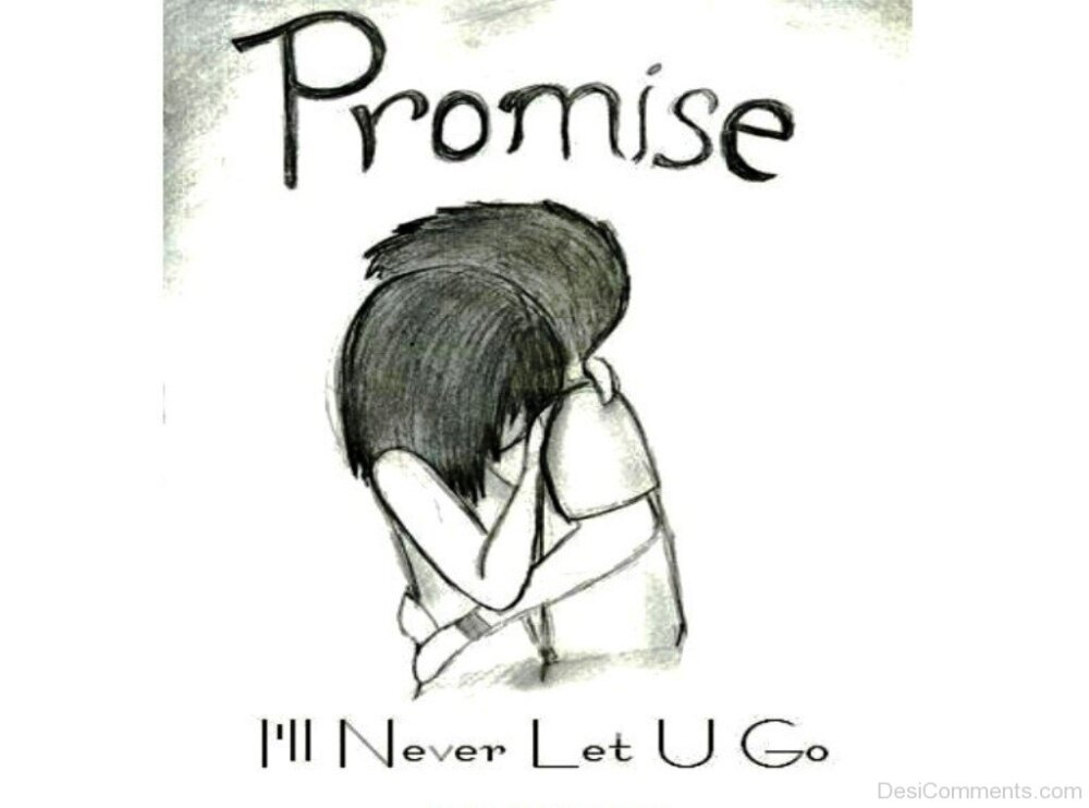 Promise I'll Never Let You Go - DesiComments.com