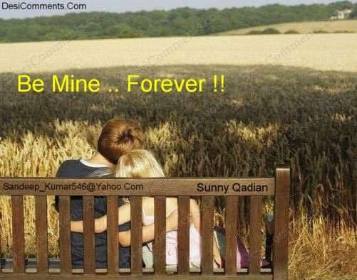 Be Mine.. Forever !!