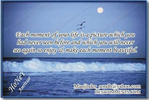 Enjoy each moment of life - DesiComments.com