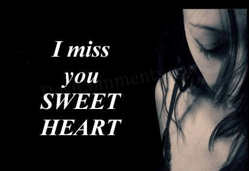 I still miss you sweetheart