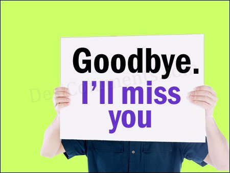 Goodbye, I’ll miss you