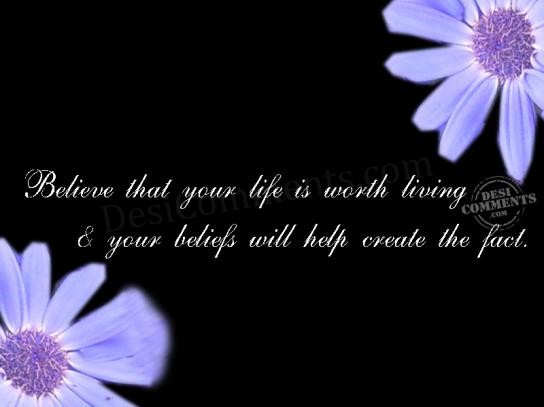 Believe that your life is worth living