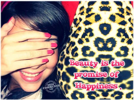 Beauty is the promise of happiness