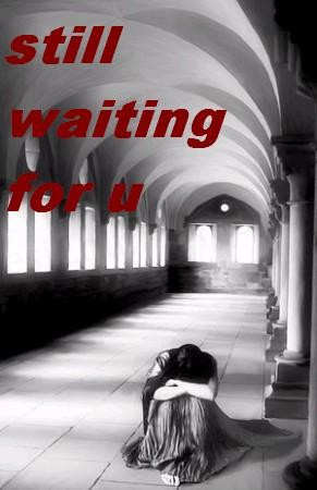 Still waiting for you