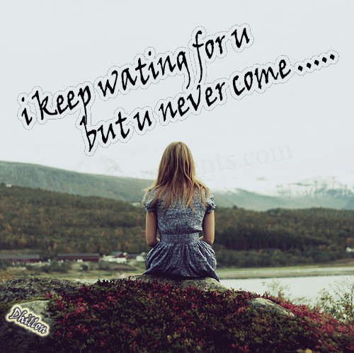 I keep waiting for you…
