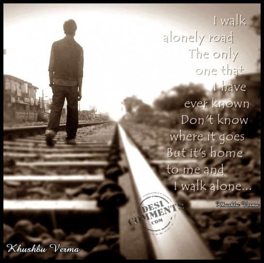I walk alone