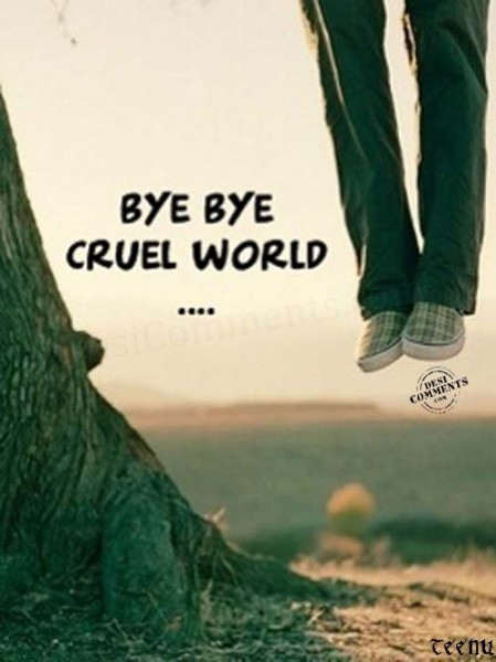 Bye Bye Cruel World