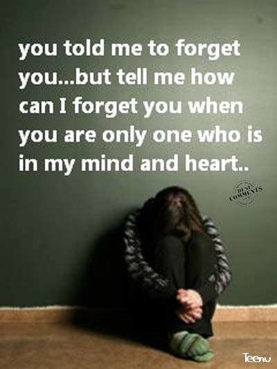 You told me to forget you...