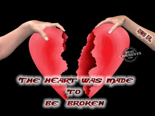 The Heart Was Made To Be Broken