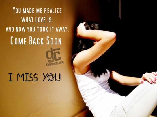 I miss you