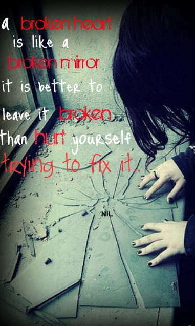 A broken heart is like a broken mirror