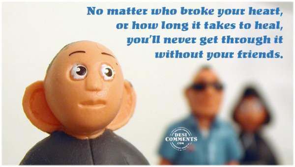 No matter who broke your heart...