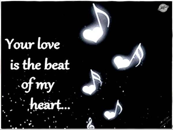 Your love is the beat of my heart