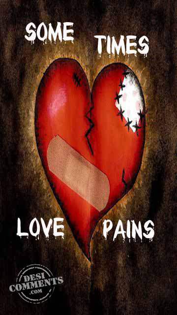 Some times love pains