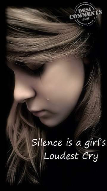 Silence is a girl’s loudest cry