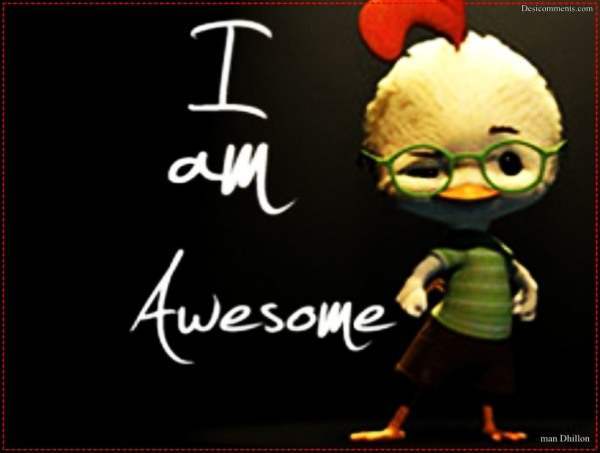 I am awesome