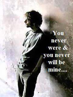 You never were & never will be mine…