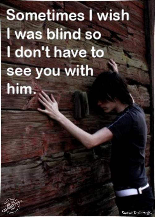 Sometimes I wish I was blind…