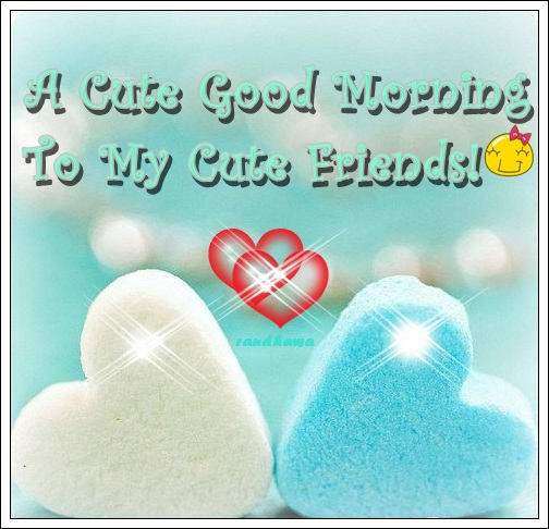 A cute good morning to my cute friends! - DesiComments.com