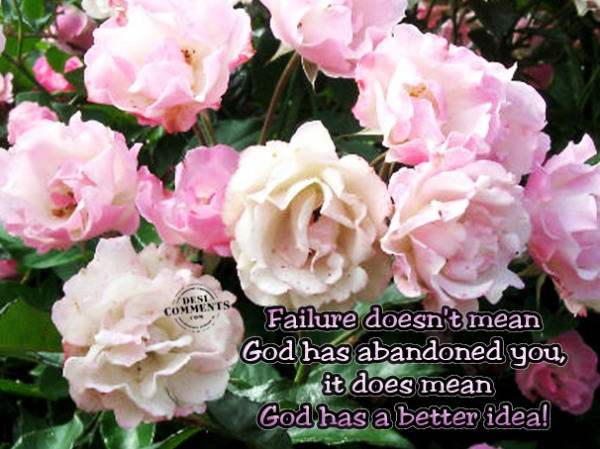 Failure doesn't mean God has abandoned you...