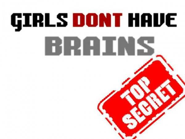 Girls don't have brains - Top Secret